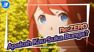 Re:ZERO | [MAD / Kehangatan] Apakah Kau Suka Bunga?_3