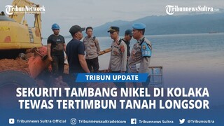 BREAKING NEWS Seorang Sekuriti Tambang Nikel di Kolaka Sultra Tewas Tertimbun Tanah Longsor