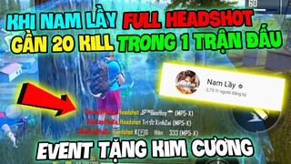 Vua Headshot VN Cũng Bất Ngờ Khi Thấy Nam Lầy Fake Giết Full Headshot 1 Trận Và Event Tặng Kim Cương