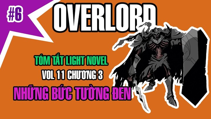 Overlord tóm tắt vol 11 chương 3 Những Bức Tường Đen @AnimeSon