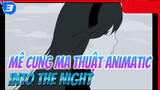 [Mê Cung Ma Thuật Animatic]
Madoka x Homura "Into The Night"_3