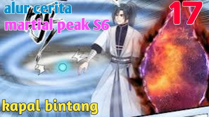 Alur Cerita Martial Peak S6 Part 17 : Kapal Bintang