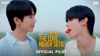The love Never Sets {Official Pilot} 🇹🇭bl 2025