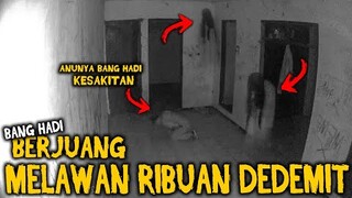 🔴 846- PERJUANGAN BANG HADI MELAWAN RIBUAN DEDEMIT SAMPE ANUNYA SAKIT