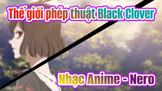 Thế giới phép thuật Black Clover| Câu chuyện về cô gái trẻ đã hồi sinh Nero