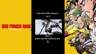 Episode 2 Season 1 Part 2 [One Punch Man]