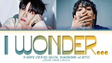 J-hope & Jungkook 'I Wonder...' Lyrics (Color Coded Lyrics)