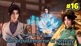 The Proud Emperor of Eternity பகுதி- 16 | Story explain in Tamil | emperor of eternity ep - 16 tamil