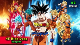 45 Hình Dạng Songoku 【Phần 2】Trạng thái Bí Mật Goku "Vô Lý - Bất Khả Chiến Bại"