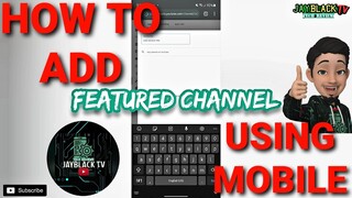 HOW TO ADD FEATURED CHANNELS ON YOUR YOUTUBE CHANNEL | USING MOBILE | iOS and ANDROID