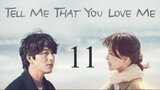 Tell Me That You Love Me Ep 11 Eng Sub