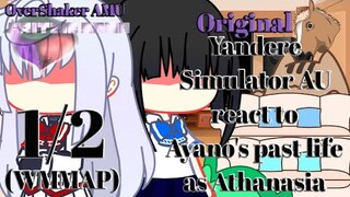 Yandere simulator AU react to Ayano's past life as Athanasia (WMMAP) ||1/2|| OverShaker AMU Original