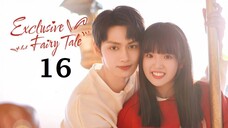 EXCLUSIVE FAIRYTALE (2023) EPISODE 16 ENG SUB