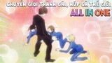 Tóm Tắt Anime: Chuyển Giới Thành Gái, Chúng Tôi Húp Cả Thế Giới (P1) ALL IN ONE, Mọt anime