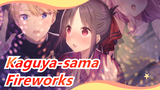 [Kaguya-sama: Love Is War] Fireworks - Kaguya-sama Wants Me To Confess