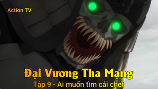 Đại Vương Tha Mạng Tập 9 - Ai muốn tìm cái chết