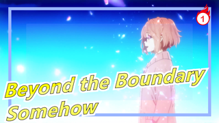 Beyond the Boundary|[MAD] Somehow_A1