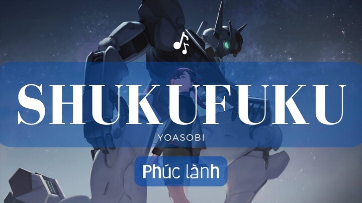 [Vietsub/rom] Phúc lành | 祝福 - YOASOBI「Shukufuku - YOASOBI」