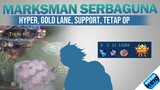 Marksman Serbaguna - Jadi Hyper, Gold Lane, Support, TETEP AJA OP - MLBB