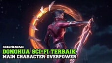 10 Donghua Sci Fi terbaik with Mc Overpower !!!