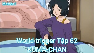 World trigger Tập 62-KUMA-CHAN