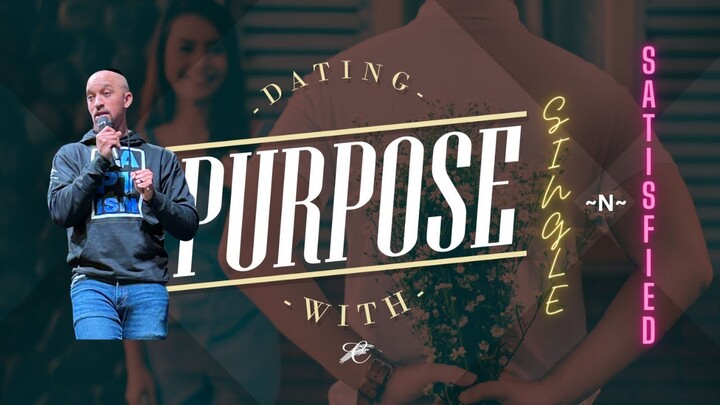 DATING WITH PURPOSE SERIES | "Single & Satisfied" |  GUEST SPEAKER PASTOR D'RICCO DAY