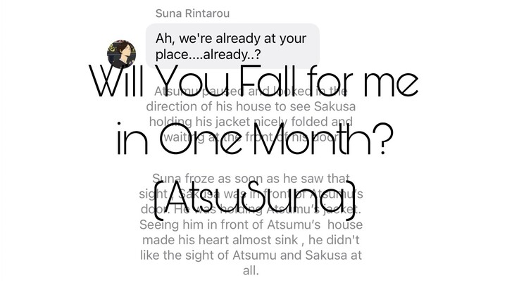 Will You Fall for me in One Month? || Pt. 5 || AtsuSuna || haikyuu text videos || Sakusa’s Fav