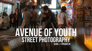 AVENUE OF YOUTH, SEOUL Street Photography // Sony a6300 + Sigma 56mm 1.4 (Seoul POV Episode 05)