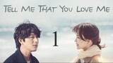 Tell Me That You Love Me Ep 1 Eng Sub