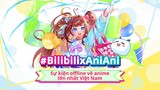 Bilibili x AniAni 2022 - Sự kiện offline về anime lớn nhất Việt Nam