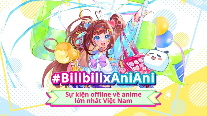 Bilibili x AniAni 2022 - Sự kiện offline về anime lớn nhất Việt Nam