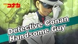 [Detective Conan|Epic|Mixed Edit]Which handsome guy do you like?