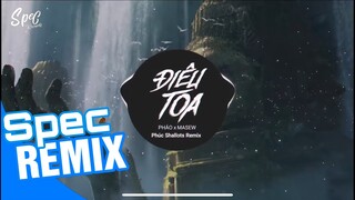 ĐIÊU TOA - Pháo x Masew (Phúc Shallots Remix) | Bản Mix Hot TikTok 2020 || Spec Records