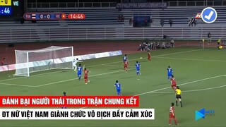 Đánh Bại Người Thái Trong Trận Chung Kết ĐT Nữ Việt Nam Giành Chức Vô Địch Quả Cảm | Khán Đài Online