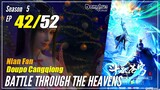 【Doupo Cangqiong】 S5 EP 42 - Battle Through The Heavens BTTH | Donghua Multisub -1080P