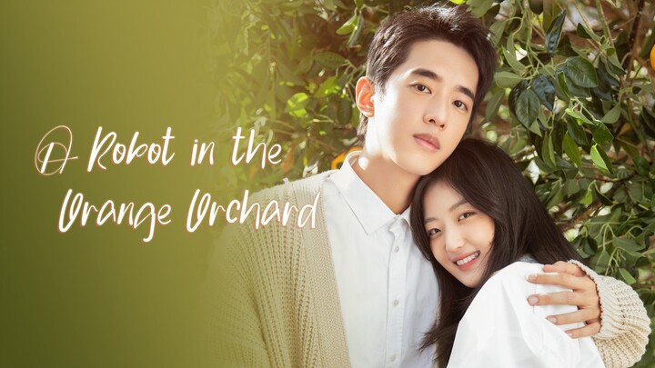 A Robot In The Orange Orchard (2022) Ep4