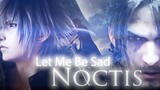【FF15 / Final Fantasy XV】 Noctis // NOCTIS Hãy để tôi buồn