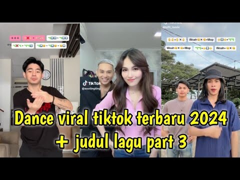 Dance tiktok viral terbaru 2024 + judul lagu part 3