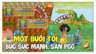 Ngọc Rồng Online - Một Buổi Tối Đi Bug Sức Mạnh, Săn PGG Cùng Mình !