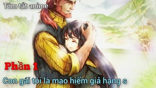 Tóm tắt anime: con gái tôi lên thủ đô và trở thành mạo hiểm giả cấp s (phần 1) |Queen sama.