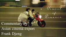 [NoSub - Commentary by Frank Djeng] Dream Chaser / A Moment of Romance (1990) | Thiên nhược hữu tình