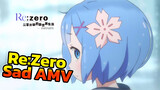[Re:Zero รีเซทชีวิต ฝ่าวิกฤตต่างโลก] วิธีถูกครอบงำ(Sad AMV)