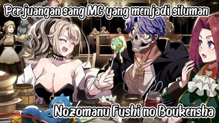 Perjuangan sang MC yang menjadi siluman😈 - Nozomanu Fushi no Boukensha (TheUnwantedUndeadAdventure)