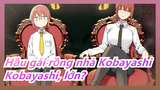 [Hầu gái rồng nhà Kobayashi] Kobayashi: Của tôi lớn, cậu nên khoan dung