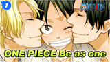 ONE PIECE  Be as one 【Ace&Sabo&Luffy】_1