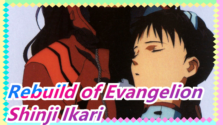 [Rebuild of Evangelion] Shinji Ikari--- Stories of a Kid's Growing up