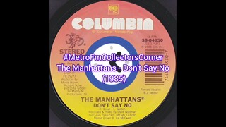 The Manhattans - Don't Say No (1985) @metrofmcollectorscornerSA