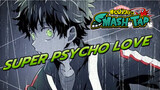 [เดกุ] Super Psycho Love