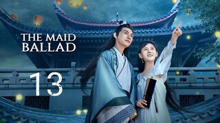 🇨🇳 The Maid Ballad (2023) | Episode 13 | Eng Sub | (上国赋 第13集)