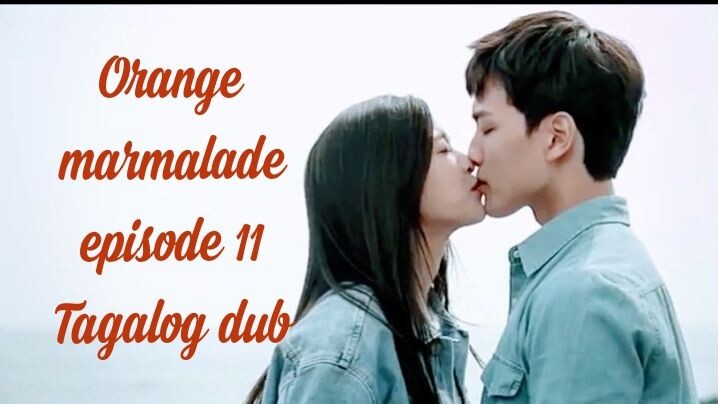 Orange marmalade (tagalog dub) 💮 episode 11💮
